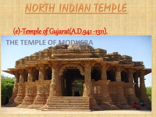 (e)-Temple of Gujarat(A.D.941 -1311).
 