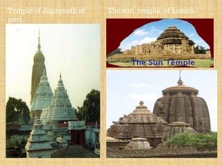 Temple of Jagannath at
puri
The sun temple of konark
 