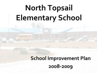 North Topsail Elementary School School Improvement Plan 2008-2009 