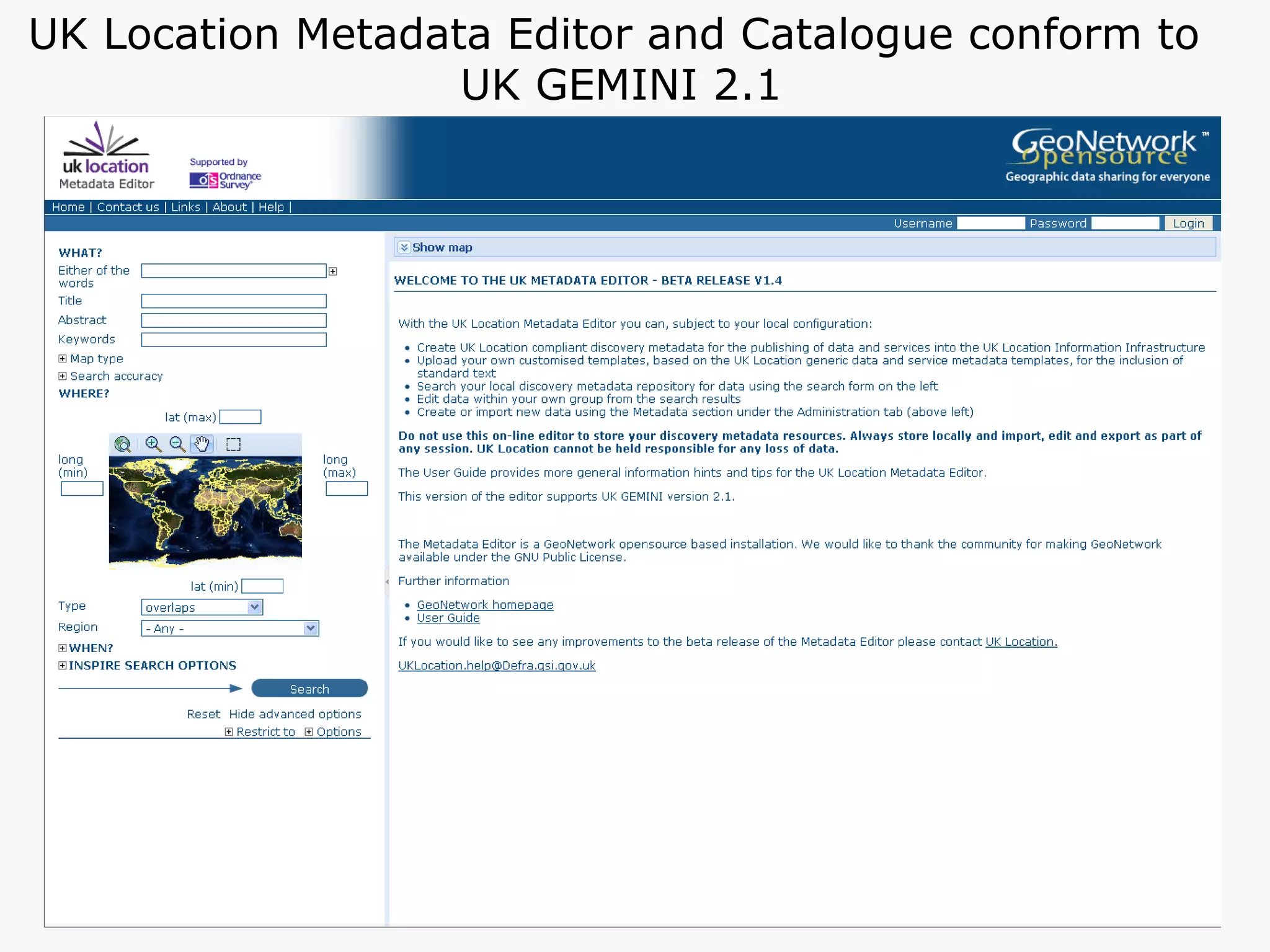 UK Location Metadata Editor and Catalogue conform to  UK GEMINI 2.1 