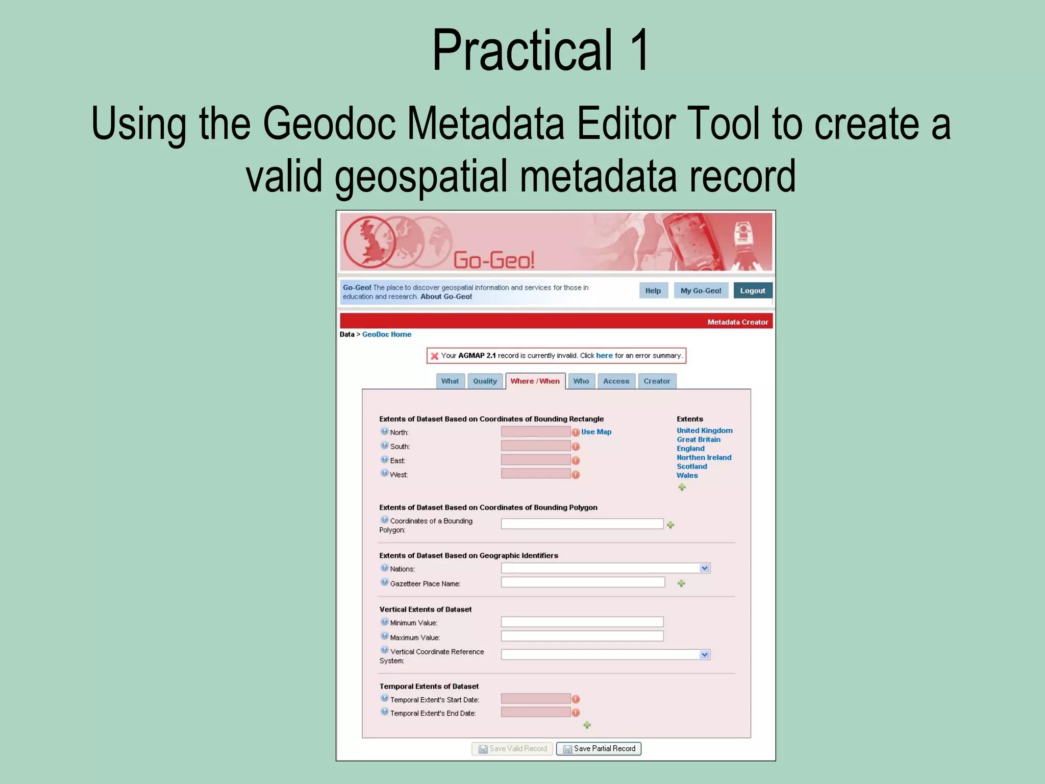 Using the Geodoc Metadata Editor Tool to create a valid geospatial metadata record Practical 1 