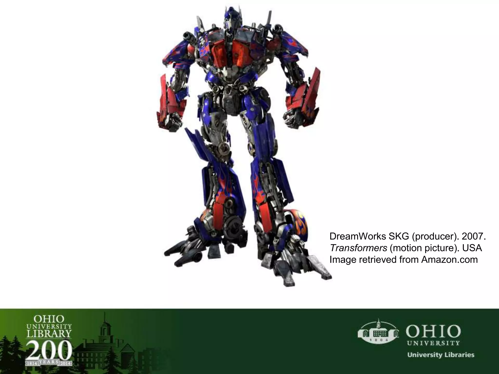 DreamWorks SKG (producer). 2007.
Transformers (motion picture). USA
Image retrieved from Amazon.com
 