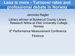 Less is more - Turnover rates and professional debate in Norway ,[object Object]