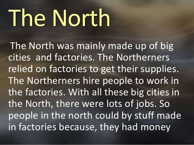 the civil war the conflict between the north and south While there were several differences between the north and the south, issues related to slavery increasingly divided the nation and led to the civil war. the civil war the conflict between the north and south While there were several differences between the north and the south, issues related to slavery increasingly divided the nation and led to the civil war.