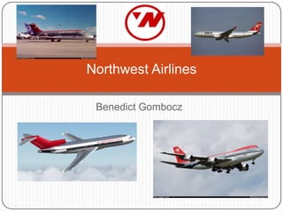 Northwest Airlines
Benedict Gombocz

 