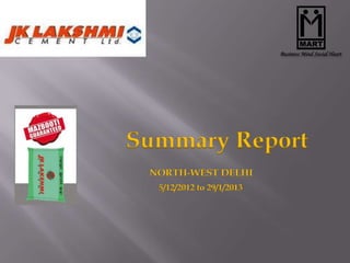 Summary Report
 NORTH-WEST DELHI
  5/12/2012 to 29/1/2013
 