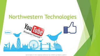 Northwestern Technologies

Social Media in the Corporate World an You! Present by Wayne S Land Jr

 