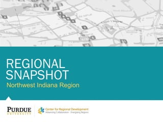 Northwest Indiana Region
REGIONAL
SNAPSHOT
 
