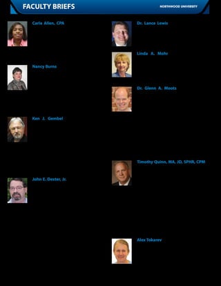 32   FACULTY BRIEFS                                                       NORTHWOOD UNIVERSITY




       Carla Allen, CPA, chair, Accounting, Texas          Dr. Lance Lewis, academic dean, Michigan
       campus, attended the 2012 ACBSP Annual              Campus, served as a peer reviewer for papers
       Conference, “Sustaining Excellence through          submitted to the 2012 Association for the Study
       Quality Business Education.” She also taught an     of Higher Education (ASHE) annual conference,
       accounting class for the Institute for Economic     and participated in a June 2012 seminar on mili-
       Empowerment of Women (IEEW) on the Texas            tary history at Norwich University in Vermont.
       campus. IEEW provides education and men-
       toring of women business owners throughout          Linda A. Mohr, interim academic dean,
       the world.                                          Northwood Florida had a cat photo titled “Con-
                                                           centration” published in the summer Cat Writ-
       Nancy Burns, adjunct professor, ADP Michi-          ers Association Newsletter. She was profiled in
       gan, served as Lead Coach for the Cumberland        Sketch People by T.J. Banks and was also elected
       Business Incubator’s (CBI) “Springboard Your        librarian of Daughters of the American Revolu-
       Business to Success” workshops. This interac-       tion Seminole Chapter.
       tive program provided an opportunity for en-
       trepreneurs to build and/or improve business        Dr. Glenn A. Moots, chair and professor,
       plans while networking with other business          political science and philosophy, was awarded
       owners. The Springboard workshops included          two research fellowships at the Huntington Li-
       mentoring by business professionals and sup-        brary in California. He was also invited to speak
       ported the participants in building or refining     at a summit on the future of American higher
       their business plans.                               education in Providence, RI organized by the
                                                           Intercollegiate Studies Institute. His critique of
       Ken J. Gembel, adjunct professor, ADP               David Barton was quoted in The New York Times,
       Michigan, was selected by U.S. Environmen-          Los Angeles Times, USA Today, World Magazine,
       tal Protection Agency (EPA) Administrator Lisa      The Huffington Post, The Tennessean, Ft. Worth
       Jackson to serve as a member of the National        Star-Telegram, Kansas City Star, and the Chris-
       Environmental Education Advisory Council            tian Broadcast Network. He continued to lead
       (NEEAC). NEEAC provides the EPA and the Unit-       the Forum for Citizenship and Enterprise on the
       ed States Congress with recommendations for         Michigan campus and organized a lecture series
       increasing environmental science education          on religion and the Constitution co-sponsored
       nationally. Additionally, the NEEAC publishes a     by the Jack Miller Center.
       biennial report to Congress describing the cur-
       rent educational initiatives. Ken will represent    Timothy Quinn, MA, JD, SPHR, CPM, ad-
       the Automobile Industry and the Emergency           junct instructor, ADP Michigan, recently pub-
       Management Community on the Council.                lished “Social Media–Mixed Blessing?” in the
                                                           2012 Summer/Fall edition of Agenda, a publica-
       John E. Dexter, Jr., associate professor, Ac-       tion of the Michigan Labor Management Asso-
       counting, Michigan campus, earned ABD status        ciation, on which he serves as a Board Director.
       toward his Ph.D. in Accounting at Northcentral      Mr. Quinn is also active in the Society for Human
       University. He attended several research and        Resources (SHRM), serving as an instructor, past
       teaching presentations and moderated a ses-         Program Chair and future Conference Liaison
       sion titled “Taxes and Investment” at the Amer-     for the Michigan SHRM Council’s annual Confer-
       ican Accounting Association’s Annual Meet-          ence, and as past President of the Valley Society
       ing in Washington, DC, August 5 – 8. He also        for Human Resource Management (VSHRM).
       attended the American Taxation Association’s        In addition, Mr. Quinn is a candidate for Presi-
       (ATA) Mid-Year Meeting while in D.C., where         dent of the National Council of Certified Public
       his New Faculty Concerns Committee hosted           Managers, in which he holds the certification of
       a breakfast for 3rd and 4th year doctoral stu-      Certified Public Manager, with elections being
       dents in the field of taxation and his Teaching     conducted this fall.
       Resources Committee planned their efforts for
       the next year. John is currently on sabbatical to   Alex Tokarev, assistant professor, Economics,
       conduct research and work on his doctoral dis-      Michigan Campus, gave a lecture at the Institute
       sertation, “The Effect of Changes in Estate Tax     for Market Economics in Bulgaria dedicated to
       Rates on Charitable Bequests: An Analysis of        Milton Friedman’s 100th anniversary and par-
       Estate Distributions,” which he hopes to com-       ticipated in the Free Market Forum in Texas. He
       plete by summer 2013.                               publishes commentaries at worldmag.com ev-
                                                           ery Wednesday advancing the mission of North-
                                                           wood University.
 