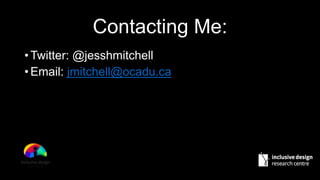 • Twitter: @jesshmitchell
• Email: jmitchell@ocadu.ca
Contacting Me:
 