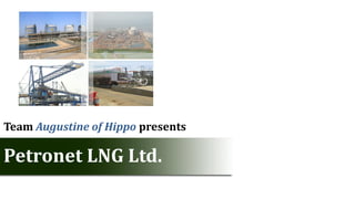 Team Augustine of Hippo presents

Petronet LNG Ltd.
 
