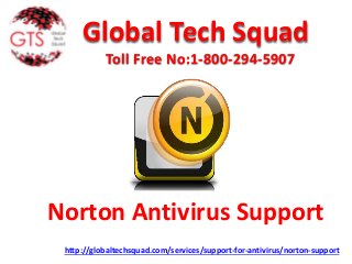 Global Tech Squad
Toll Free No:1-800-294-5907
http://globaltechsquad.com/services/support-for-antivirus/norton-support
Norton Antivirus Support
 