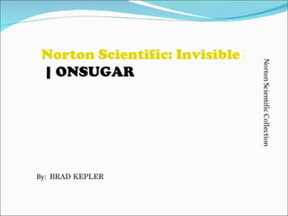 Norton Scientific: Invisible Man
 | ONSUGAR




By: BRAD KEPLER
 