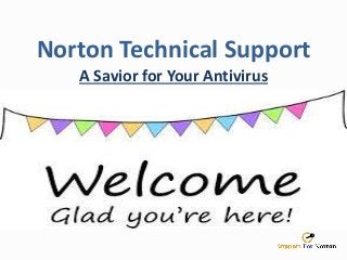 Norton Technical Support
A Savior for Your Antivirus
 