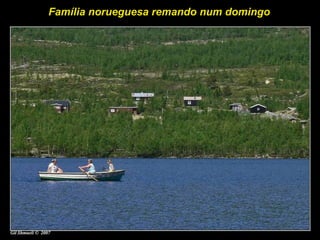 Família norueguesa remando num domingo 