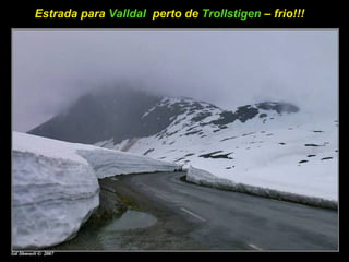 Estrada para  Valldal   perto de  Trollstigen  – frio!!!  