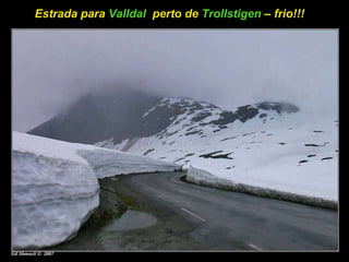Estrada para  Valldal   perto de  Trollstigen  – frio!!!  