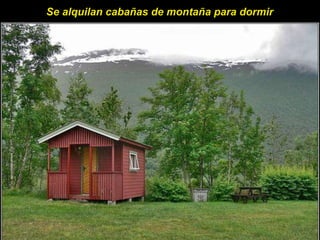 Se alquilan cabañas de montaña para dormir  