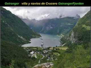 Geiranger  villa y navios de Crucero  GeirangerFjorden   