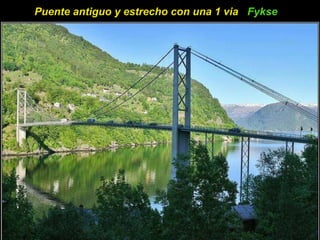 Puente antiguo y estrecho con una 1 via  Fykse   