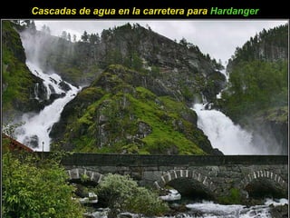 Cascadas de agua en la carretera para  Hardanger 