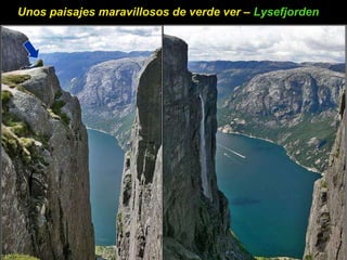 Unos paisajes maravillosos de verde ver –  Lysefjorden   