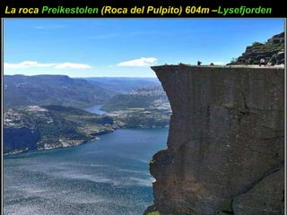 La roca  Preikestolen  (Roca del Pulpito) 604m – Lysefjorden   