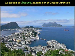 La ciudad de  Å lesund , bañada por el Oceano Atlántico 