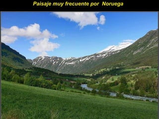 Paisaje muy frecuente por  Noruega  