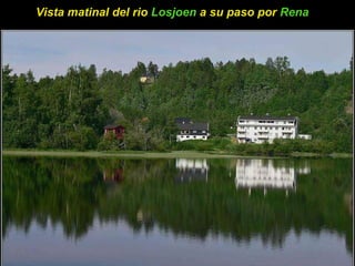 Vista matinal del rio  Losjoen  a su paso por  Rena   