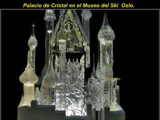 Palacio de Cristal en el Museo del Ski  Oslo.  
