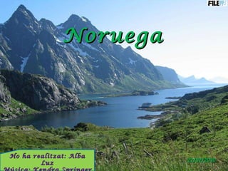 Noruega Ho ha realitzat: Alba Luz Música: Kendra Springer 22/02/2010 