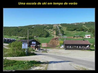 Uma escola de ski em tempo de verão 