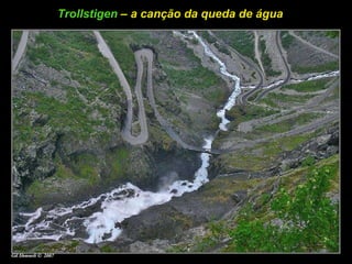 Trollstigen  – a canção da queda de água  