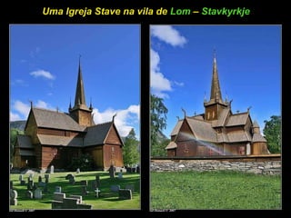 Uma Igreja Stave na vila de  Lom  –  Stavkyrkje 