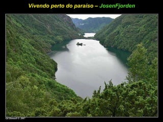Vivendo perto do paraíso –  JosenFjorden   