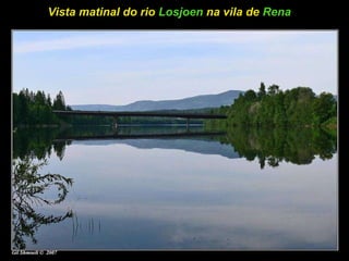 Vista matinal do rio  Losjoen  na vila de  Rena   