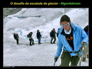 O desafio da escalada do glaciar - Nigardsbreen
 