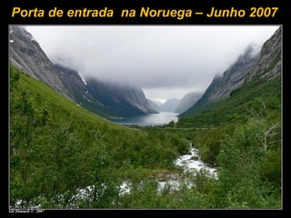 Porta de entrada na Noruega – Junho 2007
 