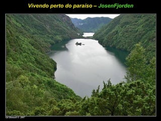 Vivendo perto do paraíso – JosenFjorden
 