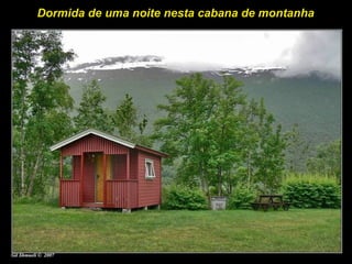 Dormida de uma noite nesta cabana de montanha
 