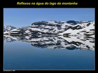 Reflexos na água do lago da montanha
 