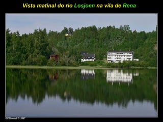 Vista matinal do rio Losjoen na vila de Rena
 