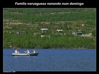 Família norueguesa remando num domingo 