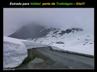 Estrada para  Valldal   perto de  Trollstigen  – frio!!!  