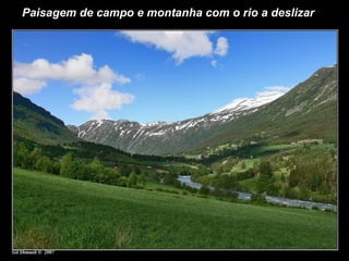 Paisagem de campo e montanha com o rio a deslizar  
