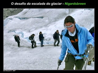 O desafio da escalada do glaciar -  Nigardsbreen   