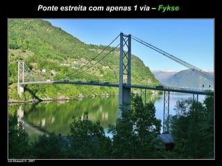 Ponte estreita com apenas 1 via –  Fykse   