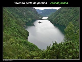 Vivendo perto do paraíso –  JosenFjorden   