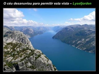 O céu desanuviou para permitir esta vista –  Lysefjorden   